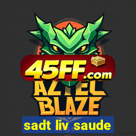 sadt liv saude